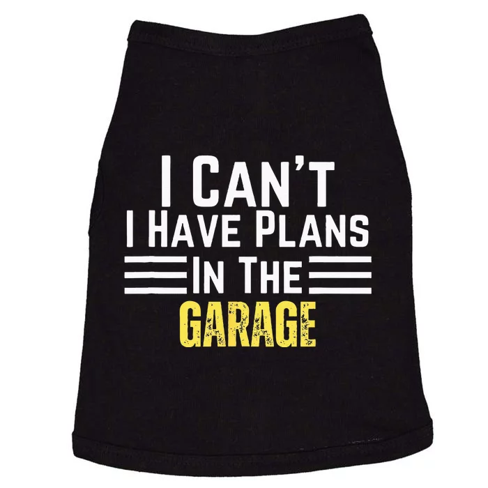 I Cant I Have Plans In The Garage For Dads Motor Mechanics Doggie Tank