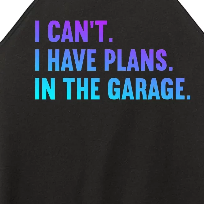 I Cant I Have Plans In The Garage Fathers Day Car Mechanics Women’s Perfect Tri Rocker Tank