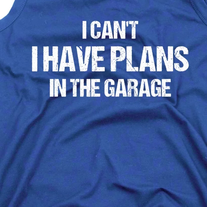 I Can't I Have Plans In The Garage Car Mechanic Cute Gift Tank Top