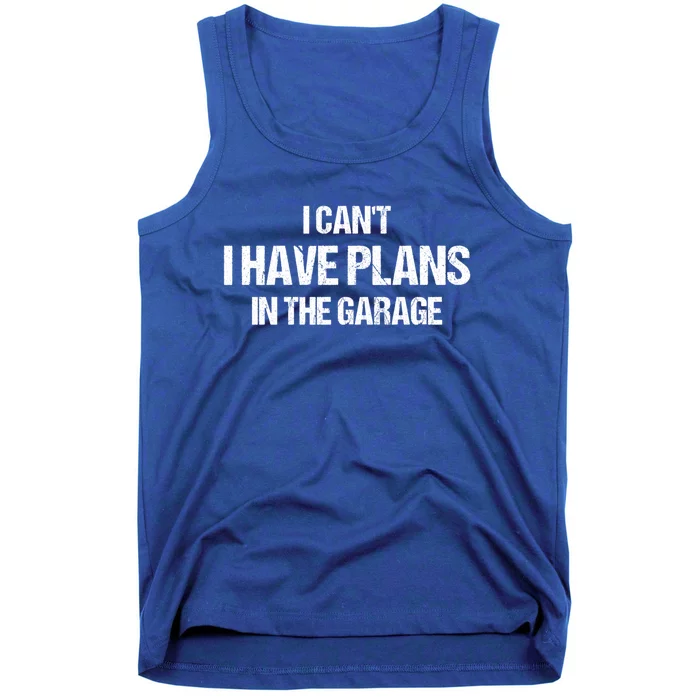 I Can't I Have Plans In The Garage Car Mechanic Cute Gift Tank Top