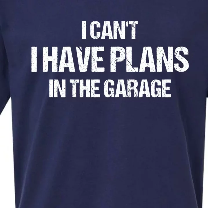 I Can't I Have Plans In The Garage Car Mechanic Cute Gift Sueded Cloud Jersey T-Shirt