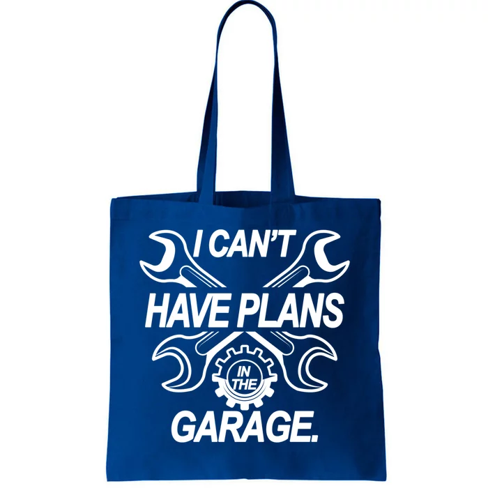 I Cant I Have Plans In The Garage Funny Mechanic Gift Tote Bag