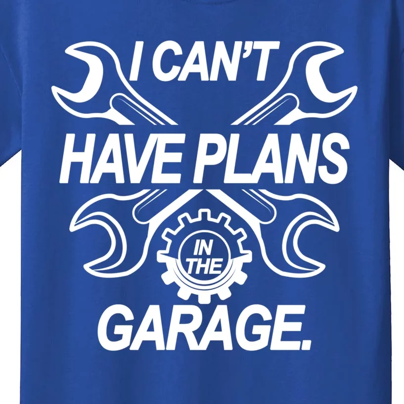 I Cant I Have Plans In The Garage Funny Mechanic Gift Kids T-Shirt