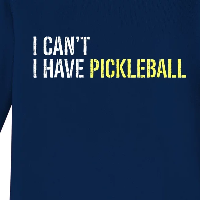 I CanT I Have Pickleball Gift Ideas For Player Baby Long Sleeve Bodysuit