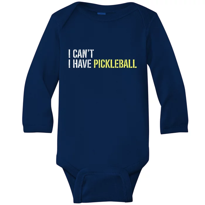 I CanT I Have Pickleball Gift Ideas For Player Baby Long Sleeve Bodysuit