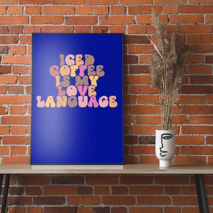 Iced Coffee Is My Love Language Valentines Day Outfit Great Gift Poster