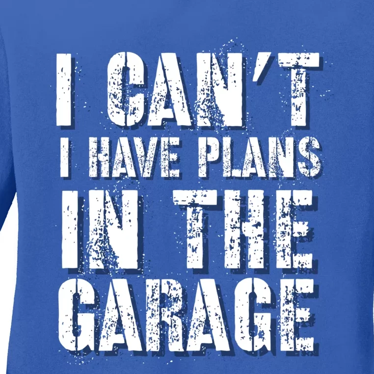 I Can’t I Have Plans In The Garage Auto Diesel Mechanic Cool Gift Ladies Long Sleeve Shirt