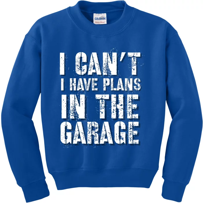 I Can’t I Have Plans In The Garage Auto Diesel Mechanic Cool Gift Kids Sweatshirt