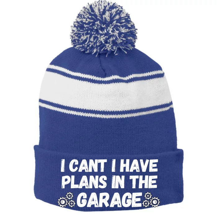 I Cant I Have Plans In The Garage Funny Gift Stripe Pom Pom Beanie