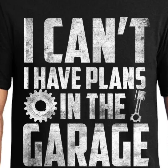 I Can't I Have Plans In The Garage Car Mechanic Gift Pajama Set