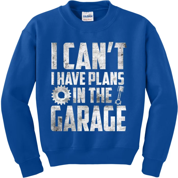 I Can't I Have Plans In The Garage Car Mechanic Gift Kids Sweatshirt