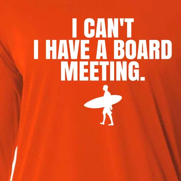 I Can't I Have A Board Meeting Surfing Funny Gift Cooling Performance Long Sleeve Crew