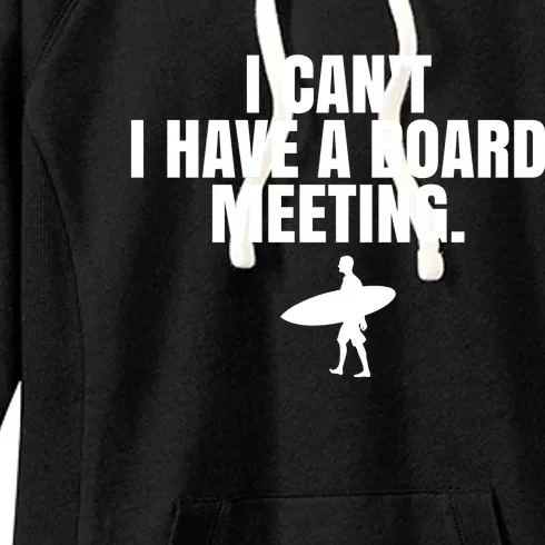 I Can't I Have A Board Meeting Surfing Funny Gift Women's Fleece Hoodie