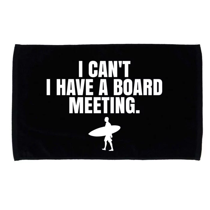 I Can't I Have A Board Meeting Surfing Funny Gift Microfiber Hand Towel