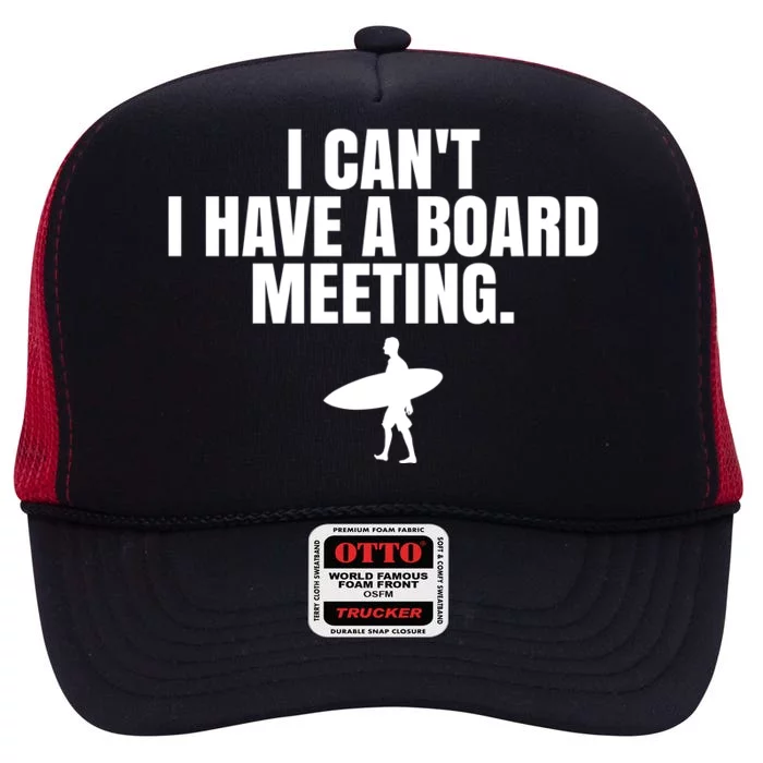 I Can't I Have A Board Meeting Surfing Funny Gift High Crown Mesh Trucker Hat