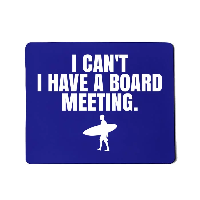 I Can't I Have A Board Meeting Surfing Funny Gift Mousepad