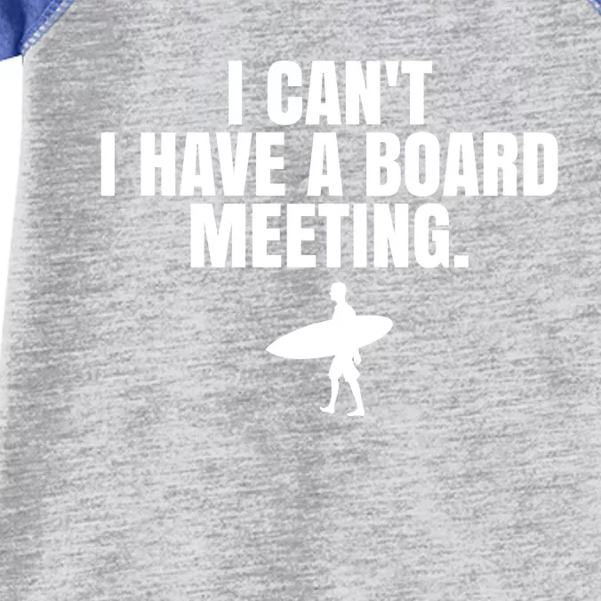 I Can't I Have A Board Meeting Surfing Funny Gift Infant Baby Jersey Bodysuit