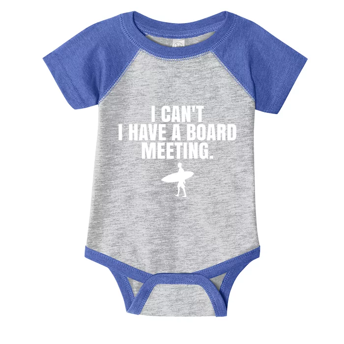 I Can't I Have A Board Meeting Surfing Funny Gift Infant Baby Jersey Bodysuit