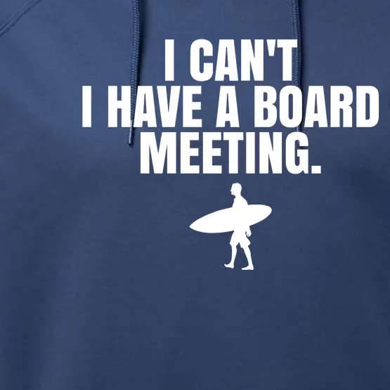 I Can't I Have A Board Meeting Surfing Funny Gift Performance Fleece Hoodie