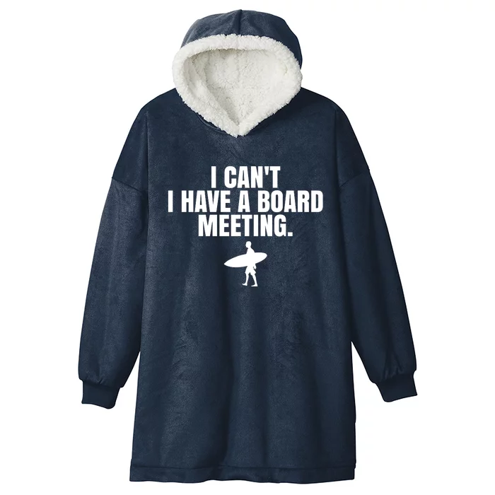 I Can't I Have A Board Meeting Surfing Funny Gift Hooded Wearable Blanket