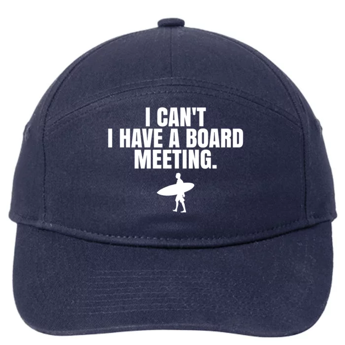 I Can't I Have A Board Meeting Surfing Funny Gift 7-Panel Snapback Hat