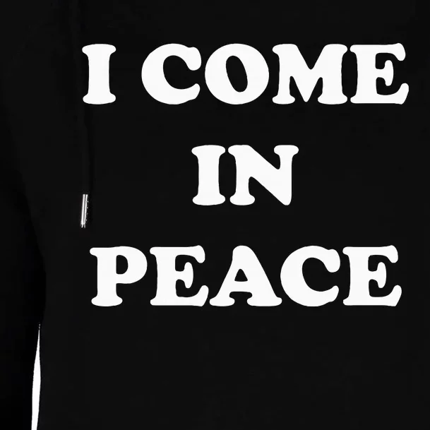 I Come In Peace IM Peace Apparels Funny CoupleS Matching Womens Funnel Neck Pullover Hood