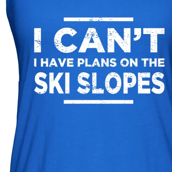 I Cant I Have Plans On The Ski Slopes Snow Skiing Gift Ladies Essential Flowy Tank