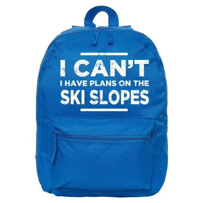 I Cant I Have Plans On The Ski Slopes Snow Skiing Gift 16 in Basic Backpack