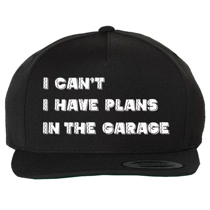 I Can’t I Have Plans In The Garage Gift Wool Snapback Cap