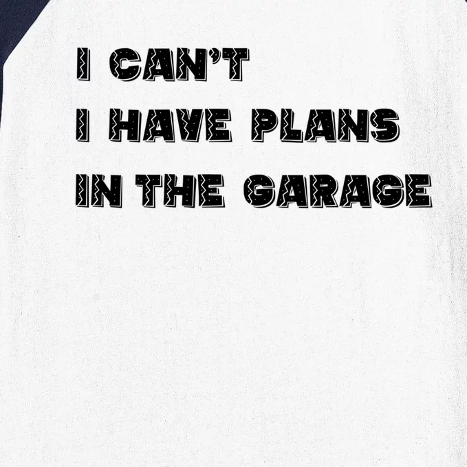 I Can’t I Have Plans In The Garage Gift Baseball Sleeve Shirt