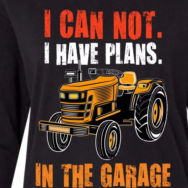 I Cant I Have Plans In The Garage Gift Funny Tractor Cool Gift Womens Cotton Relaxed Long Sleeve T-Shirt