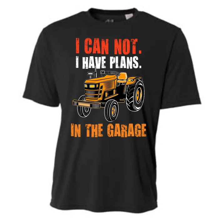 I Cant I Have Plans In The Garage Gift Funny Tractor Cool Gift Cooling Performance Crew T-Shirt