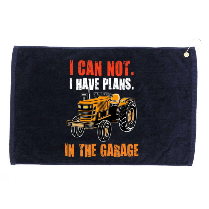 I Cant I Have Plans In The Garage Gift Funny Tractor Cool Gift Grommeted Golf Towel