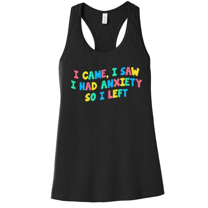 I Came I Saw I Had Anxiety So I Left Funny Saying Gift Women's Racerback Tank