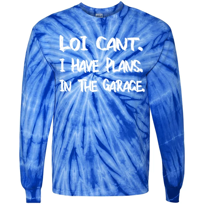 I Can't I Have Plans In The Garage Car Mechanic Gift Tie-Dye Long Sleeve Shirt