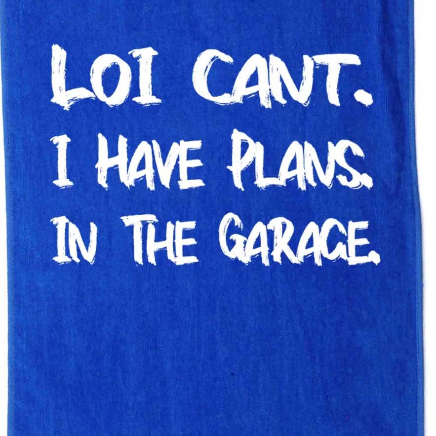 I Can't I Have Plans In The Garage Car Mechanic Gift Platinum Collection Golf Towel