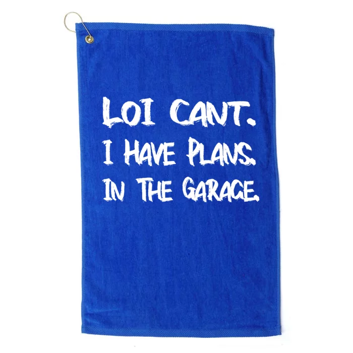 I Can't I Have Plans In The Garage Car Mechanic Gift Platinum Collection Golf Towel