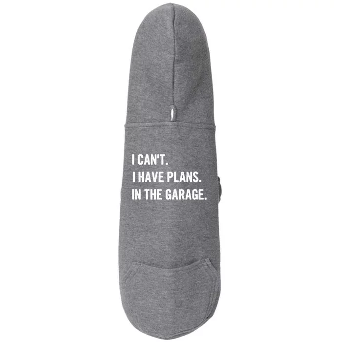 I Cant I Have Plans In The Garage Gift Doggie 3-End Fleece Hoodie