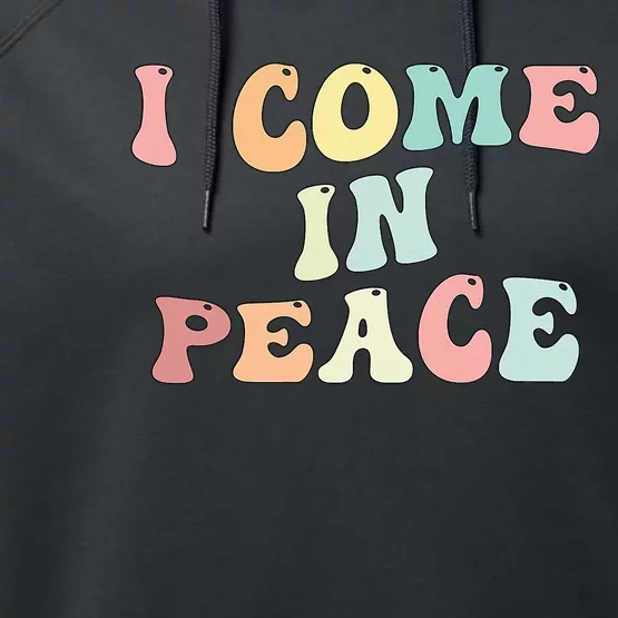 I Come In Peace Im Peace Groovy Retro Performance Fleece Hoodie