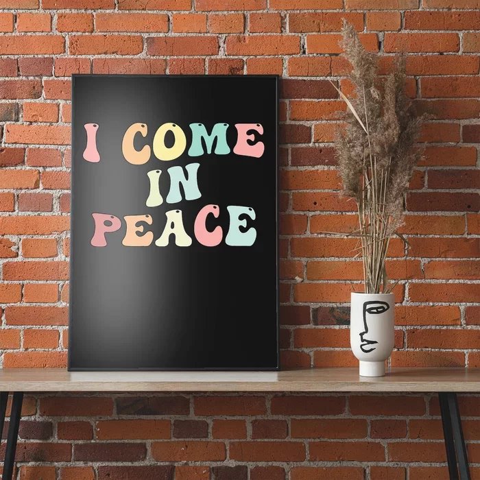 I Come In Peace Im Peace Groovy Retro Poster