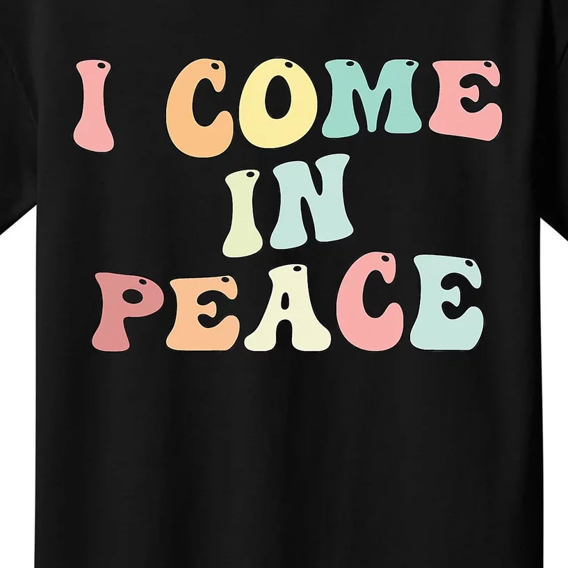 I Come In Peace Im Peace Groovy Retro Kids T-Shirt