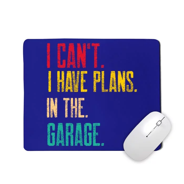 I Cant I Have Plans In The Garage Car Gear Machine Meaningful Gift Mousepad