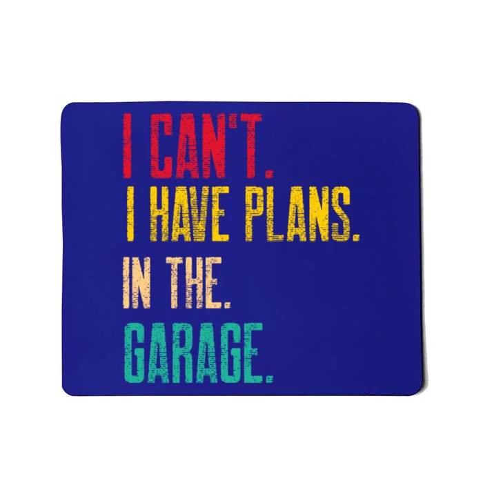 I Cant I Have Plans In The Garage Car Gear Machine Meaningful Gift Mousepad