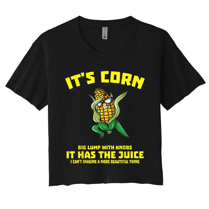 It's Corn It Has The Juice Funny Trendy Women's Crop Top Tee