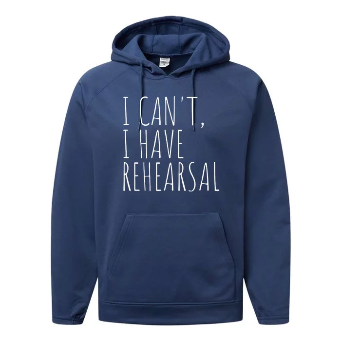 I Can't I Have Rehearsal Theater Drama Acting Performance Fleece Hoodie