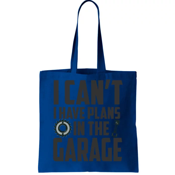 I Can't I Have Plans In The Garage Car Mechanic Gift Tote Bag