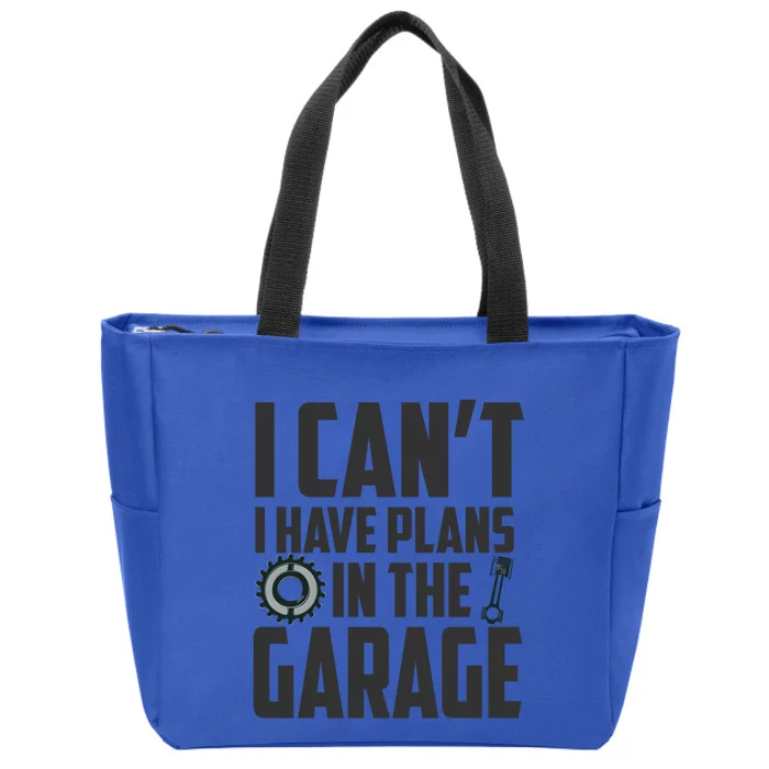 I Can't I Have Plans In The Garage Car Mechanic Gift Zip Tote Bag