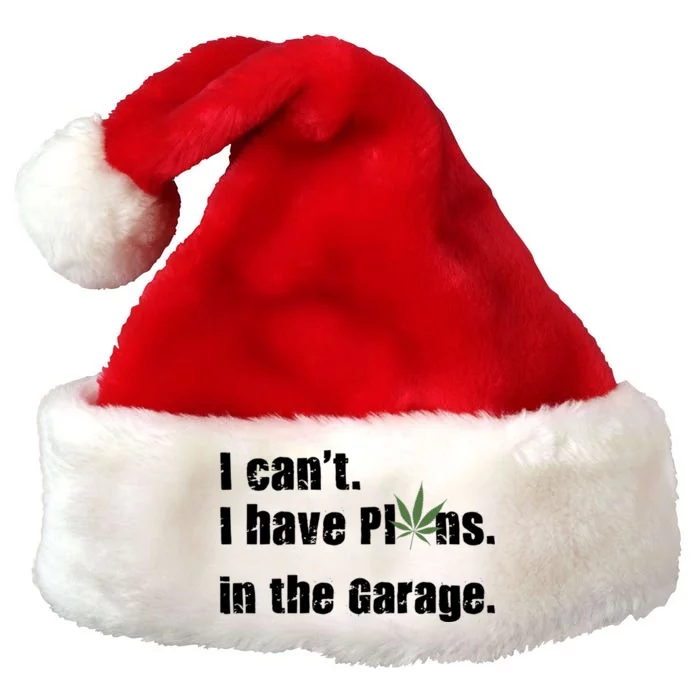 I Cant I Have Plans In The Garage Gift Premium Christmas Santa Hat