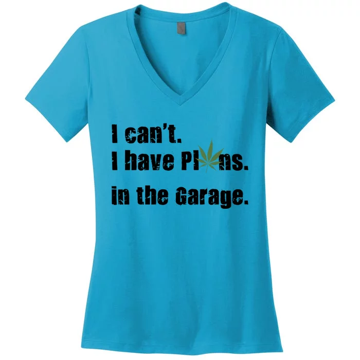 I Cant I Have Plans In The Garage Gift Women's V-Neck T-Shirt