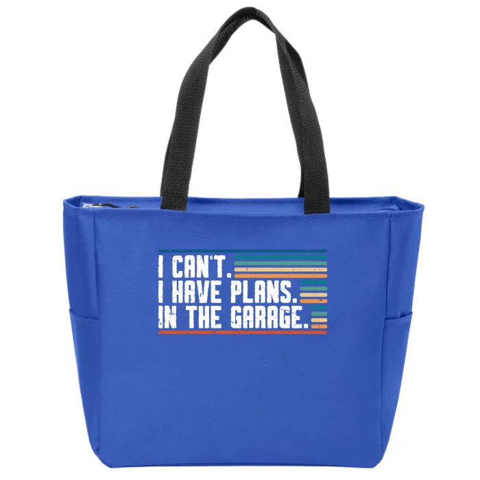 I Can't I Have Plans In The Garage Great Gift Zip Tote Bag